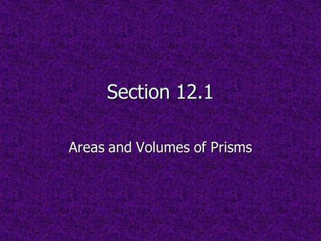 Areas and Volumes of Prisms