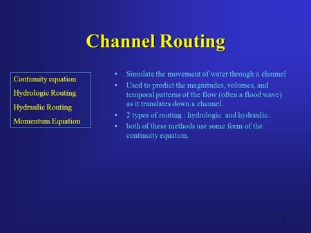 Channel Routing Simulate the movement of water through a channel