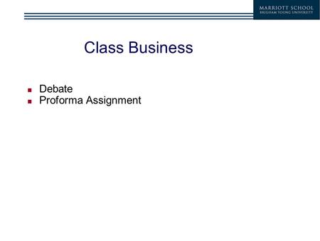 Class Business Debate Proforma Assignment. Business Cycle – Peak – Trough Industry relationship to business cycles – Cyclical – Defensive Business Cycles.