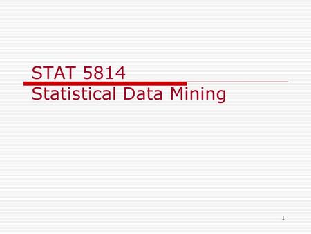 1 STAT 5814 Statistical Data Mining. 2 Use of SAS Data Mining.