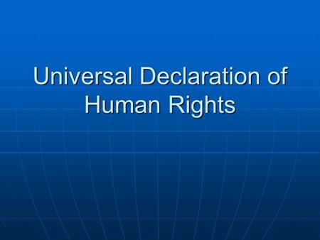 Universal Declaration of Human Rights. UDHR Background Independently: Read the brief background on where the UN and the UDHR came from. Read the brief.