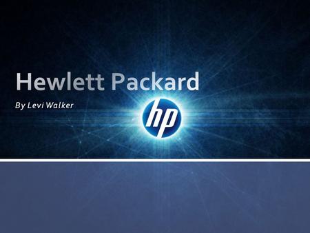 By Levi Walker. The Hewlett-Packard company or HP Is an American multinational information technology corporation in Palo Alto, California. They provide.