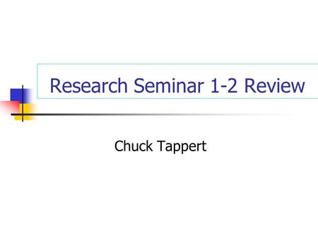 Research Seminar 1-2 Review Chuck Tappert. Research Seminar 1-2 Review Research Seminar 1 Review Intro to research in computing and IT Focus on traditional.