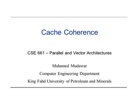 Cache Coherence CSE 661 – Parallel and Vector Architectures