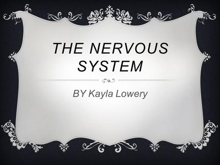 THE NERVOUS SYSTEM BY Kayla Lowery. MAJOR FUNCTIONS! SOME OF THE MAIN FUNCTIONS OF THE CENTRAL NERVOUS SYSTEM AND THE PERIPHERAL SYSTEM ARE:  To control.