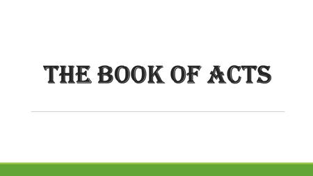 The Book of Acts. Chapter 1 Objectives Evangelize: Believers are called to share the Gospel with everyone. 1.Review Jesus’ teachings between His resurrection.