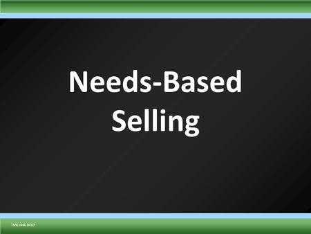 TMK1432 0110TMK1446 0410 Needs-Based Selling. TMK1432 0110 Sell Whole Life for permanent needs Sell Term Life for temporary needs Whole life vs. Term.