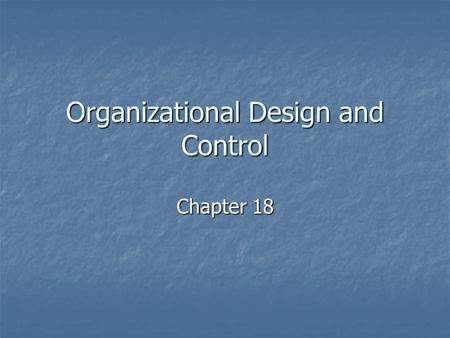 Organizational Design and Control