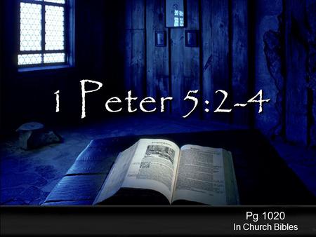 1 Peter 5:2-4 Pg 1020 In Church Bibles. “Take heed that you do not do your charitable deeds before men, to be seen by them. Otherwise you have no reward.