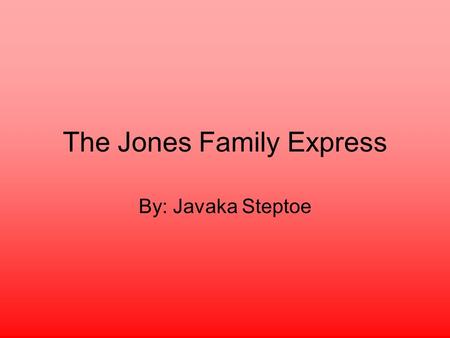 The Jones Family Express By: Javaka Steptoe. annual Something that happens once a year is an annual event. The spring concert is an annual event. What.