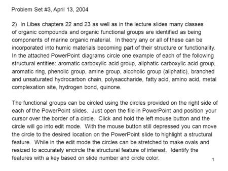 1 2)In Libes chapters 22 and 23 as well as in the lecture slides many classes of organic compounds and organic functional groups are identified as being.