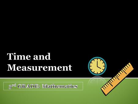 Standard 3-5: Indicator 3-5.6 Indicator 3-5.7 Understand that a digital clock shows the current time only Understand that a analog clock shows past, present.