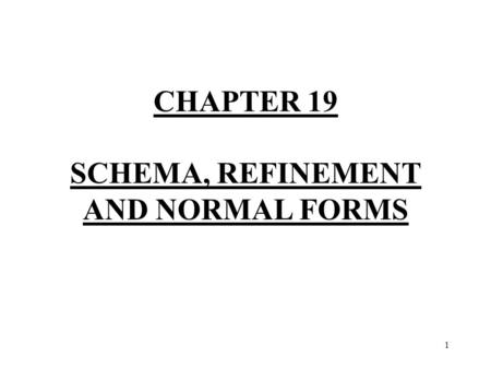 CHAPTER 19 SCHEMA, REFINEMENT AND NORMAL FORMS