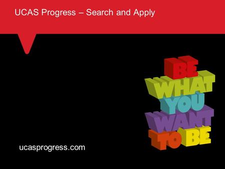 TITLE SLIDE – ALL CAPS [Font Arial (Heading) size 28 – align left UCAS Progress – Search and Apply ucasprogress.com.