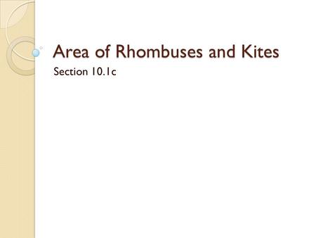 Area of Rhombuses and Kites Section 10.1c. Warm Up Find the exact area. 2. Find the area of the shaded region.