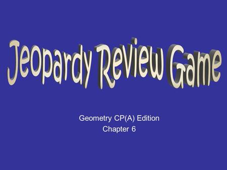 Geometry CP(A) Edition Chapter 6 With Your Host.