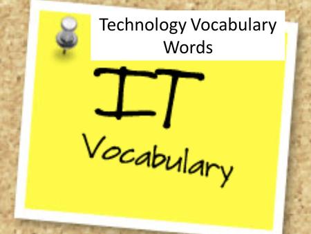 Technology Vocabulary Words. Understanding the meaning A motherboard is the main circuit board of the computer. Why do you think it is called a motherboard.