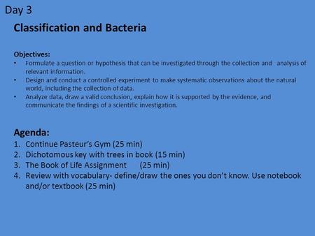 Classification and Bacteria Objectives: Formulate a question or hypothesis that can be investigated through the collection and analysis of relevant information.