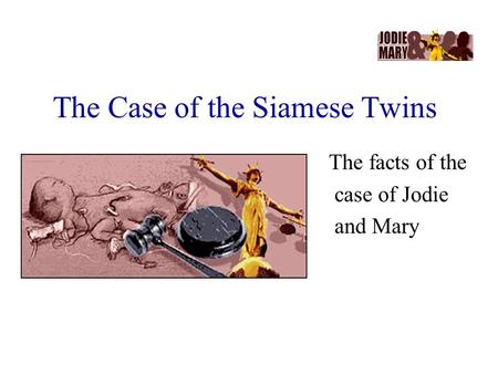 The Case of the Siamese Twins