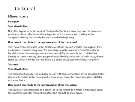 Collateral Mise-en-scene LA airport Typical to thriller; Not often typical to thrillers as it isn’t a deserted/secluded area, however the busyness provides.