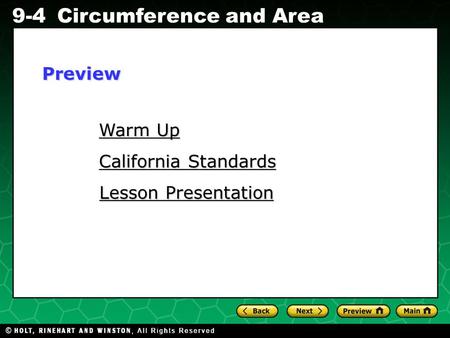 Holt CA Course 1 9-4Circumference and Area Warm Up Warm Up California Standards California Standards Lesson Presentation Lesson PresentationPreview.