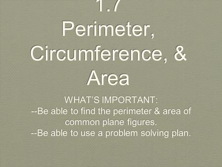 1.7 Perimeter, Circumference, & Area