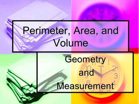 Perimeter, Area, and Volume Geometry and andMeasurement.