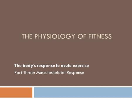 THE PHYSIOLOGY OF FITNESS