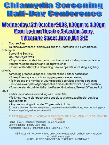 Course Aim To raise awareness of chlamydia and the Bedfordshire & Hertfordshire Chlamydia Screening Service. Course Objectives To provide accurate information.