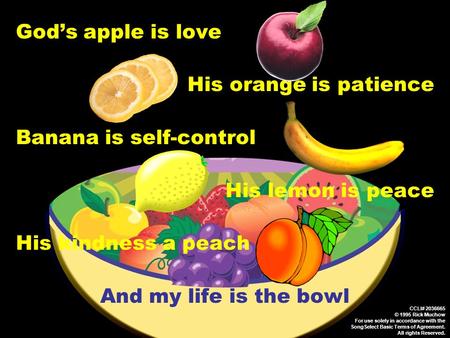 Banana is self-control His lemon is peace His kindness a peach