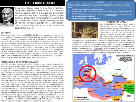 Gaius Julius Caesar Gaius Julius Caesar, raised in a well-known patrician family, was the one responsible for the fall of the Roman Republic. Nevertheless,