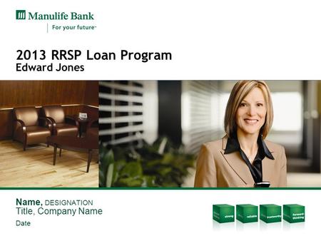 Name, DESIGNATION Title, Company Name Date 2013 RRSP Loan Program Edward Jones.