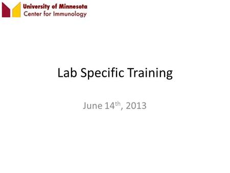 Lab Specific Training June 14 th, 2013. Responsibilities completing all required safety training; reading the Lab Safety Plan and all lab standard operating.