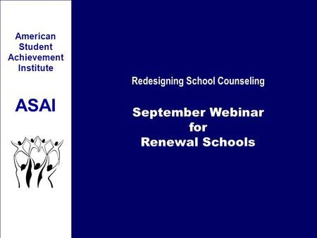 Redesigning School Counseling September Webinar for Renewal Schools American Student Achievement Institute ASAI.