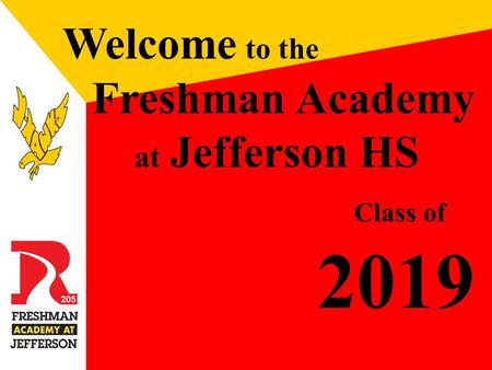 Welcome to the Freshman Academy at Jefferson HS Class of 2019.