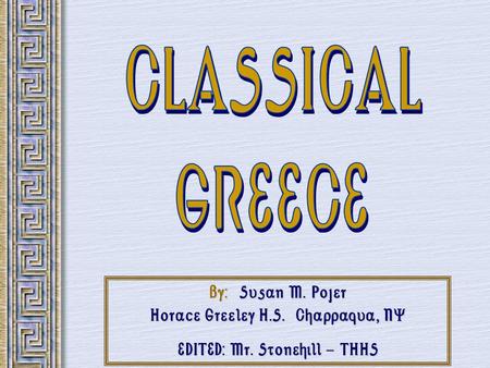 By: Susan M. Pojer Horace Greeley H.S. Chappaqua, NY EDITED: Mr. Stonehill - THHS.