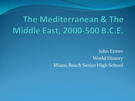 John Ermer World History Miami Beach Senior High School.