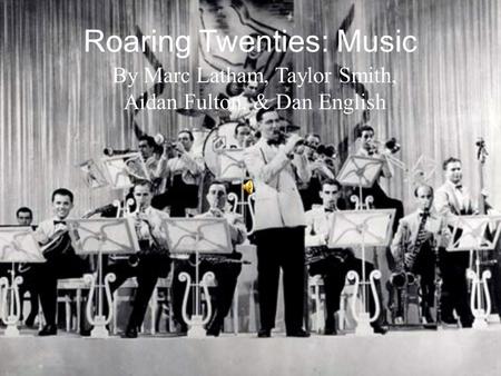 Roaring Twenties: Music By Marc Latham, Taylor Smith, Aidan Fulton, & Dan English.