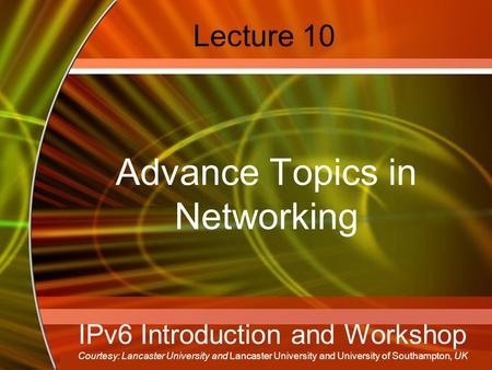 Copyright © 2006 by The McGraw-Hill Companies, Inc. All rights reserved. McGraw-Hill Technology Education Lecture 10 Advance Topics in Networking IPv6.