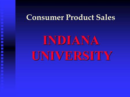 INDIANA UNIVERSITY INDIANA UNIVERSITY Consumer Product Sales.