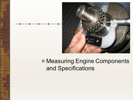 Measuring Engine Components and Specifications. Next Generation Science/Common Core Standards Addressed! CCSS.ELA Literacy.RST.9 ‐ 10.3 Follow precisely.