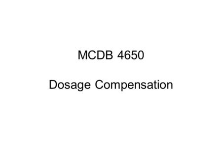 MCDB 4650 Dosage Compensation. Which of the following is true of a worm that is homozygous mutant for xol-1 (lf)--one of the dosage compensation genes?