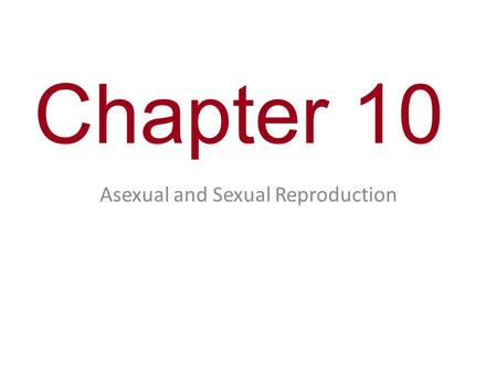 Asexual and Sexual Reproduction