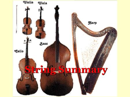 String Summary. Violin  m/watch?v=0OwzDLP 009Yhttp://www.youtube.co m/watch?v=0OwzDLP 009Y This is the smallest instrument in the.