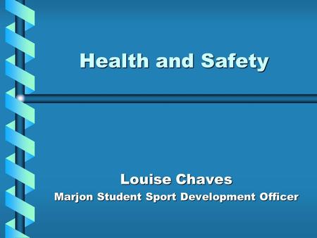 Health and Safety Louise Chaves Marjon Student Sport Development Officer.