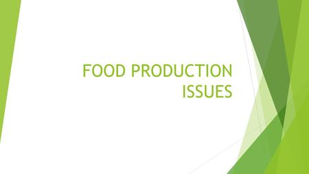 FOOD PRODUCTION ISSUES. PROBLEMS IN ATTEMPTING TO RAISE FOOD AVAILABILITY….  Farmers farming marginal land (poor quality land) where sustained use is.