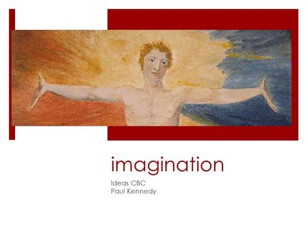 Imagination Ideas CBC Paul Kennedy. imagination  The act or power of forming a mental image of something not present to the senses or never before wholly.