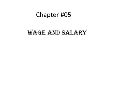 Chapter #05 Wage and salary. Article 59: Payment of Wage (1)Wage shall be calculated and paid to Employees according to the quantity and quality of work,