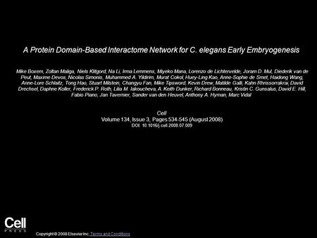 A Protein Domain-Based Interactome Network for C. elegans Early Embryogenesis Mike Boxem, Zoltan Maliga, Niels Klitgord, Na Li, Irma Lemmens, Miyeko Mana,