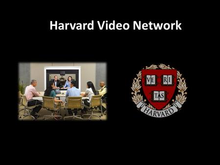 Harvard Video Network. Before: High Level Harvard VC Core.